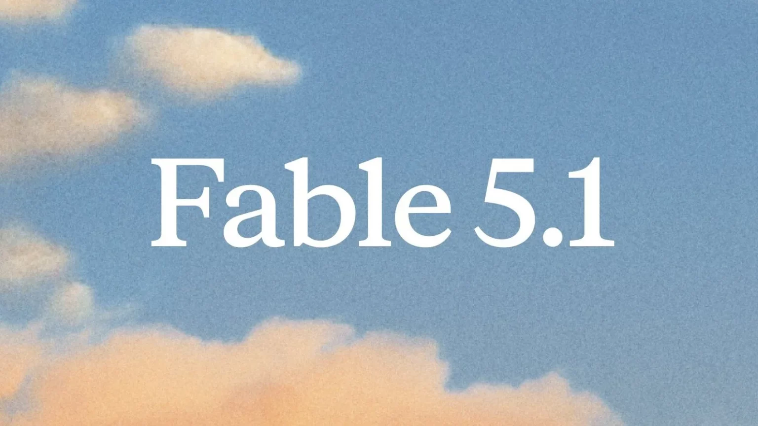 Claude Fable 5.1 est sorti : meilleur que Fable 5, Opus 5 et GPT-5.6 Sol ? Carte titre Claude Fable 5.1 sur fond de nuages, key art Anthropic pour le lancement du 1er septembre 2026.